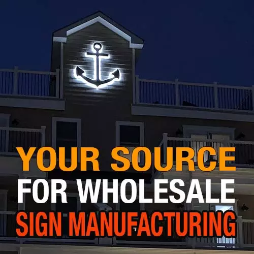 Your source for wholesale sign manufacturing ad